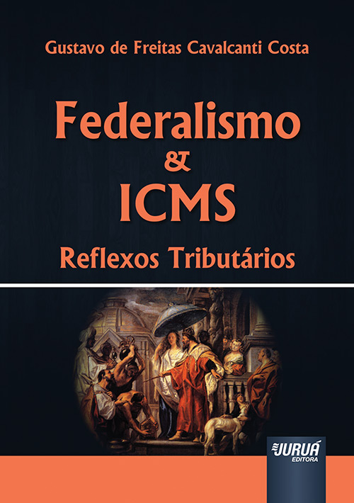 Federalismo & ICMS - Reflexos Tributários