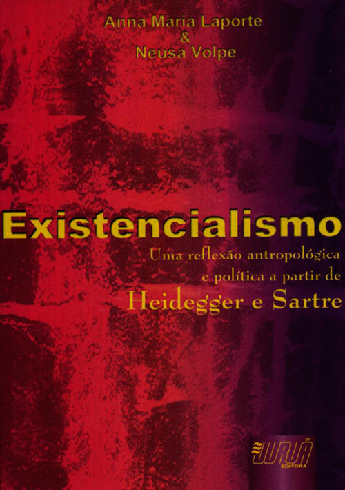Existencialismo - Uma reflexão antropológica e política a partir de Heidegger e Sartre