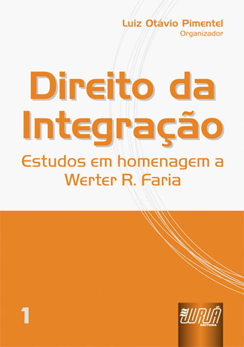 Direito da Integração - Estudos em Homenagem a Werter R. Faria - vol. I