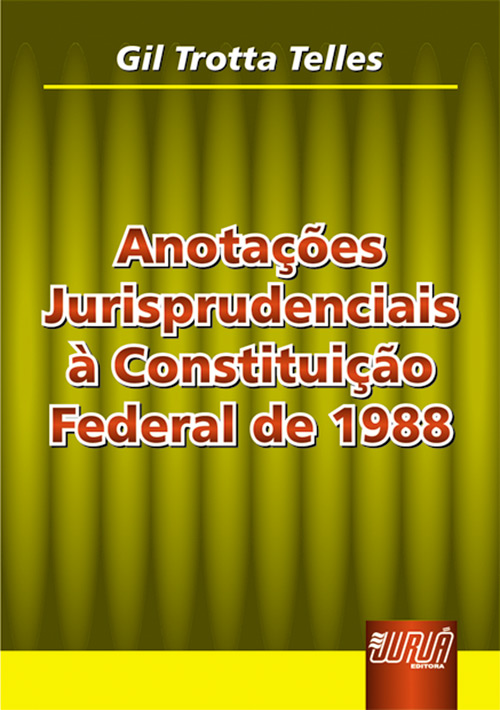 Anotações Jurisprudenciais à Constituição Federal de 1988