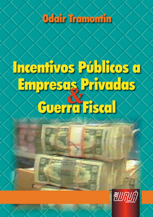 Incentivos Públicos a Empresas Privadas & Guerra Fiscal