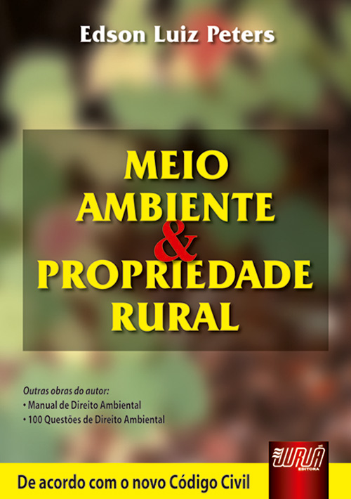 Meio Ambiente e Propriedade Rural - De acordo com o Novo Código Civil