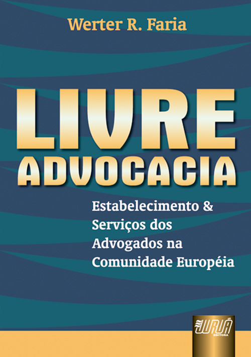 Livre Advocacia - Estabelecimento e Serviço dos Advogados na Comunidade Européia