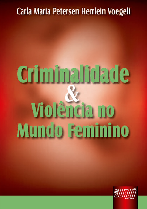 Criminalidade e Violência no Mundo Feminino