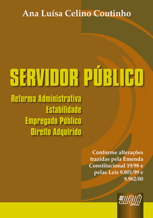 Servidor Público - Reforma Administrativa, Estabilidade, Empregado Público, Direito Adquirido