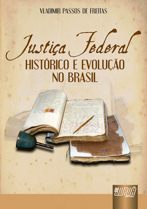 Justiça Federal - Histórico e Evolução no Brasil