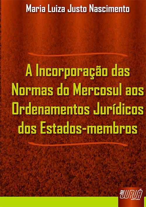 Incorporação das Normas do Mercosul aos Ordenamentos Jurídicos dos Estados-membros, A