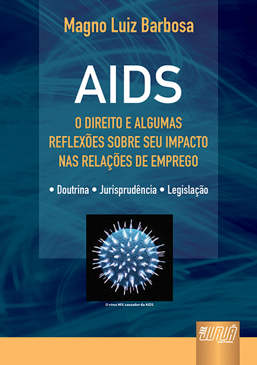 AIDS - O Direito e Algumas Reflexões sobre seu Impacto nas Relações de Emprego