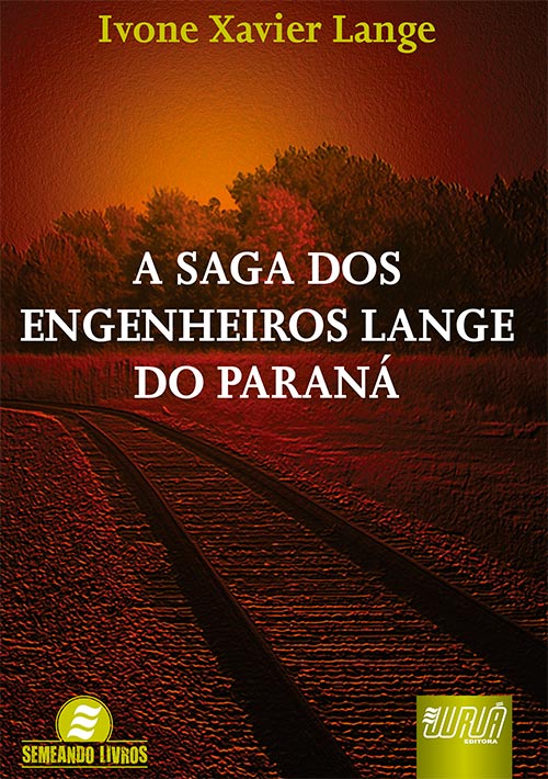 Saga dos Engenheiros Lange do Paraná, A