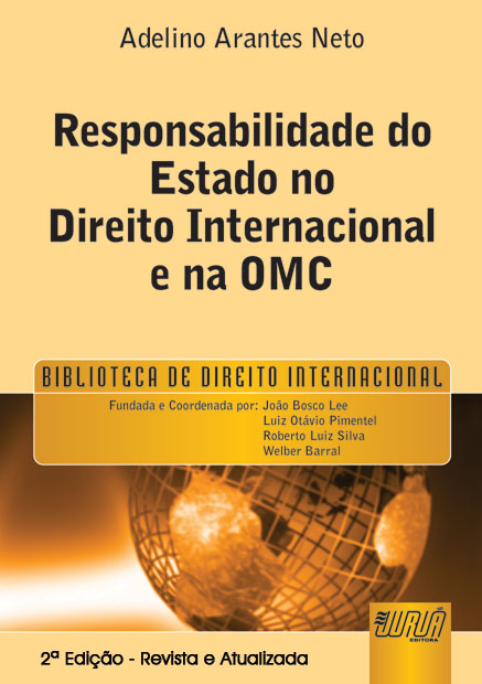 Responsabilidade do Estado no Direito Internacional e na OMC - Prefácio de Luiz Olavo Baptista
