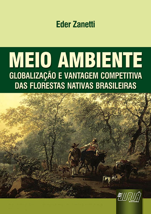 Meio Ambiente - Globalização e Vantagem Competitiva das Florestas Nativas Brasileiras