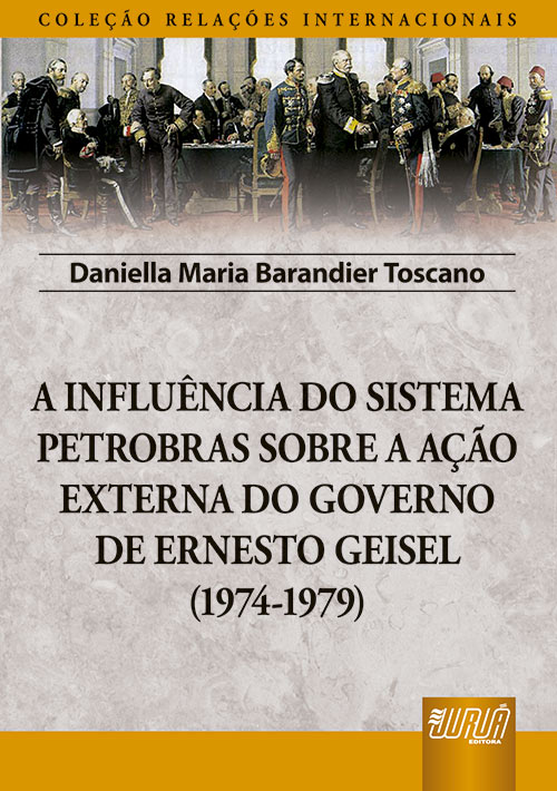 Influência do Sistema Petrobras Sobre a Ação Externa do Governo de Ernesto Geisel (1974-1979), A