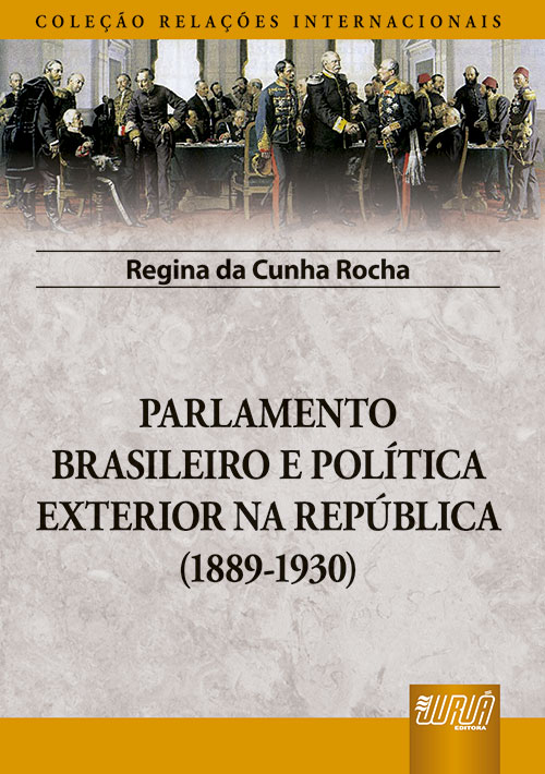Parlamento Brasileiro e Política Exterior na República (1889-1930)