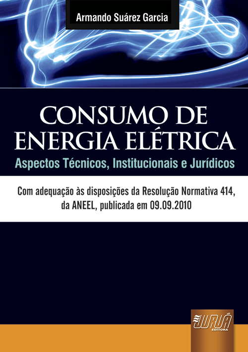 Consumo de Energia Elétrica - Aspectos Técnicos, Institucionais e Jurídicos