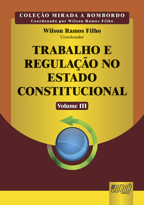 Trabalho e Regulação no Estado Constitucional - Volume III
