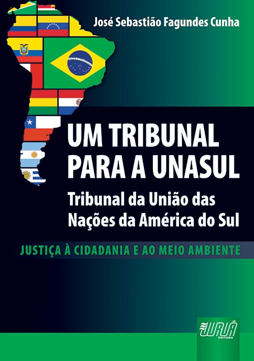 Um Tribunal para a Unasul - Tribunal das Nações da América do Sul