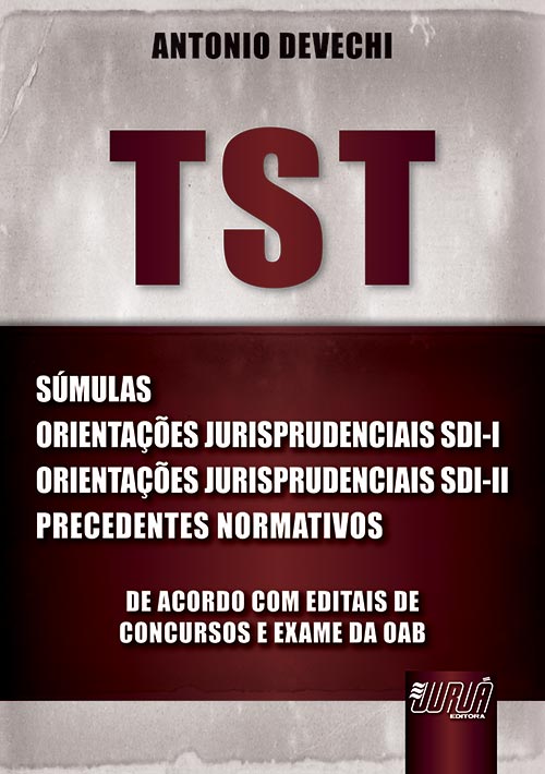 TST - Súmulas - Orientações Jurisprudenciais SDI-I e SDI-II - Precedentes Normativos