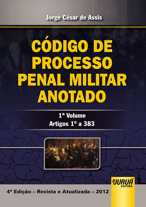 Código de Processo Penal Militar Anotado - 1° Volume