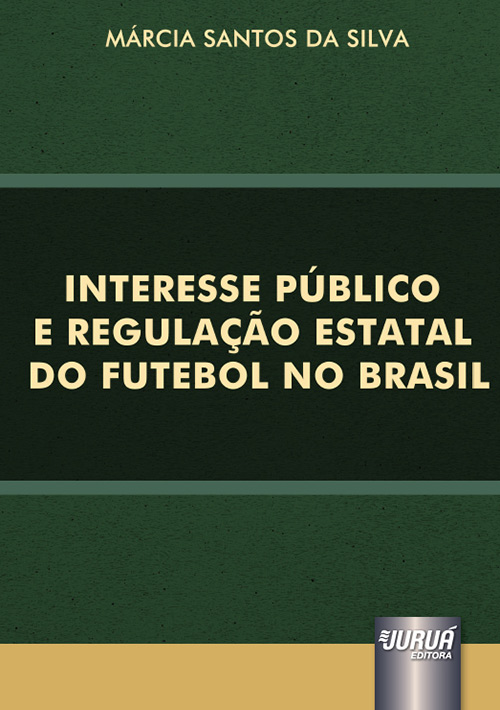 Interesse Público e Regulação Estatal do Futebol no Brasil