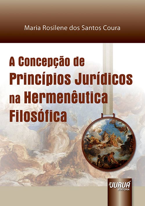 Concepção de Princípios Jurídicos na Hermenêutica Filosófica, A