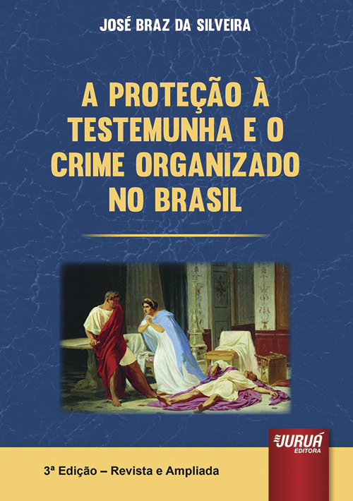 Proteção à Testemunha e o Crime Organizado no Brasil, A