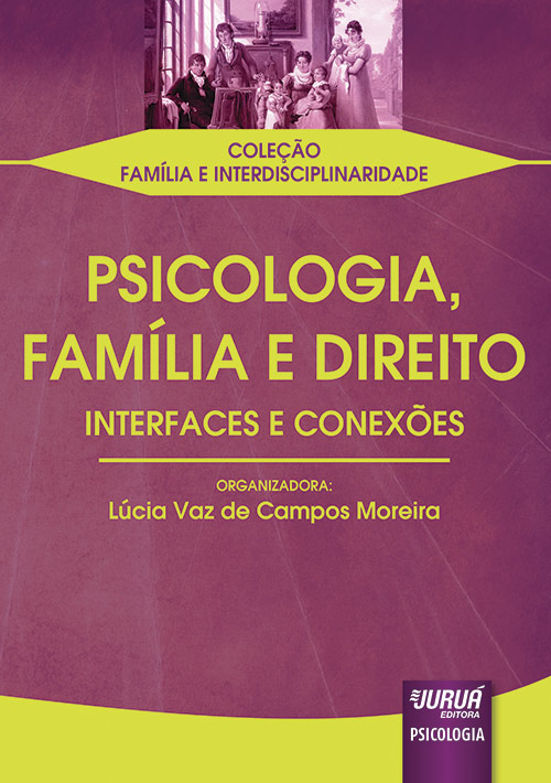 Psicologia, Família e Direito - Interfaces e Conexões