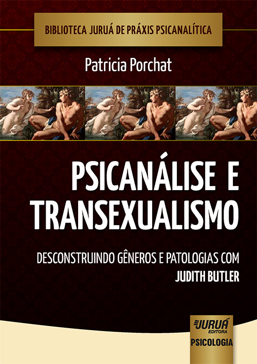 Psicanálise e Transexualismo - Desconstruindo Gêneros e Patologias com Judith Butler