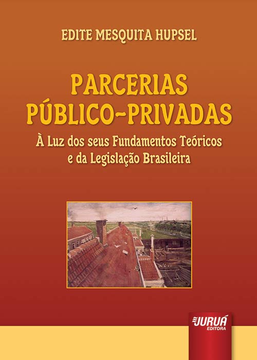 Parcerias Público-Privadas - À Luz dos seus Fundamentos Teóricos e da Legislação Brasileira