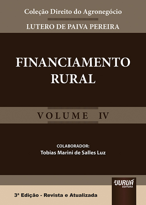 Financiamento Rural - Coleção Direito do Agronegócio - Volume IV