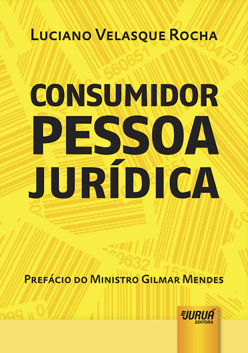 Consumidor Pessoa Jurídica - Prefácio do Ministro Gilmar Mendes