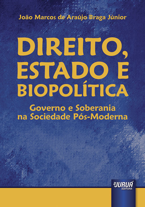 Direito, Estado e Biopolítica - Governo e Soberania na Sociedade Pós-Moderna