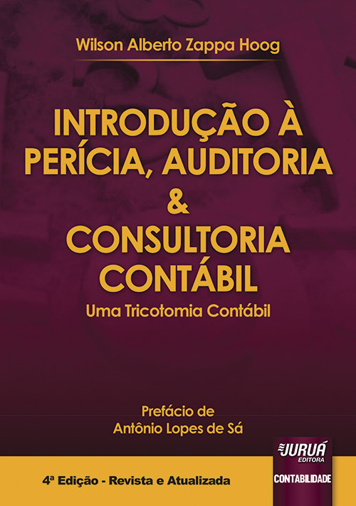 Introdução à Perícia, Auditoria & Consultoria Contábil - Uma Tricotomia Contábil - Prefácio de Antônio Lopes de Sá