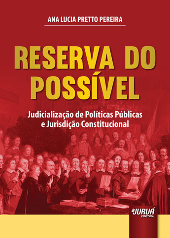 Reserva do Possível - Judicialização de Políticas Públicas e Jurisdição Constitucional