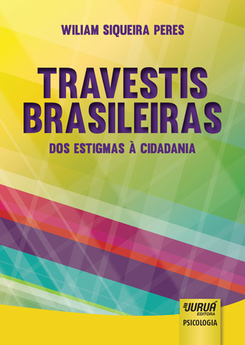 Travestis Brasileiras - Dos Estigmas à Cidadania