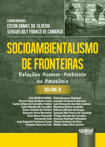 Socioambientalismo de Fronteiras - Volume III - Relações Homem-Ambiente na Amazônia