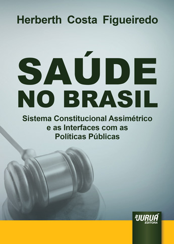 Saúde no Brasil - Sistema Constitucional Assimétrico e as Interfaces com as Políticas Públicas