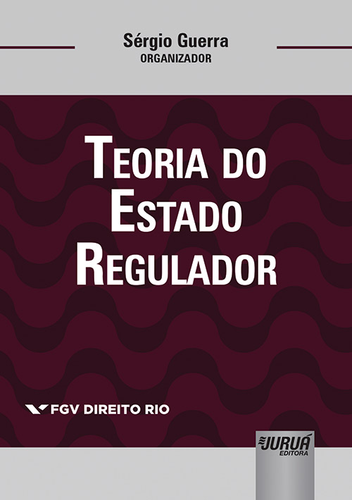 Teoria do Estado Regulador  Coleção FGV Direito Rio