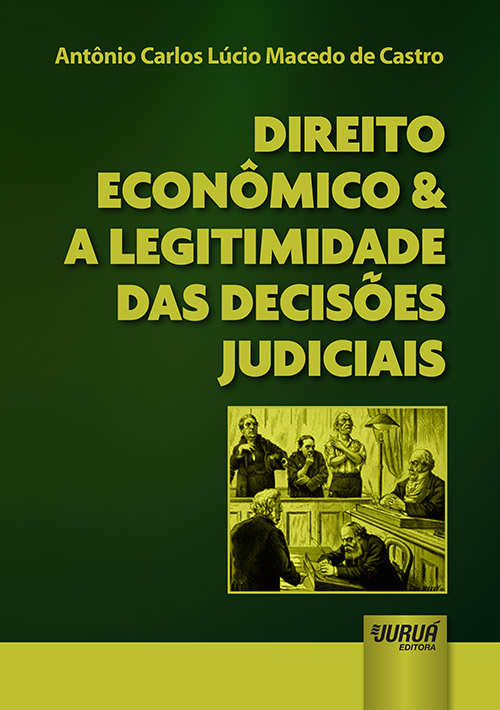 Direito Econômico & a Legitimidade das Decisões Judiciais