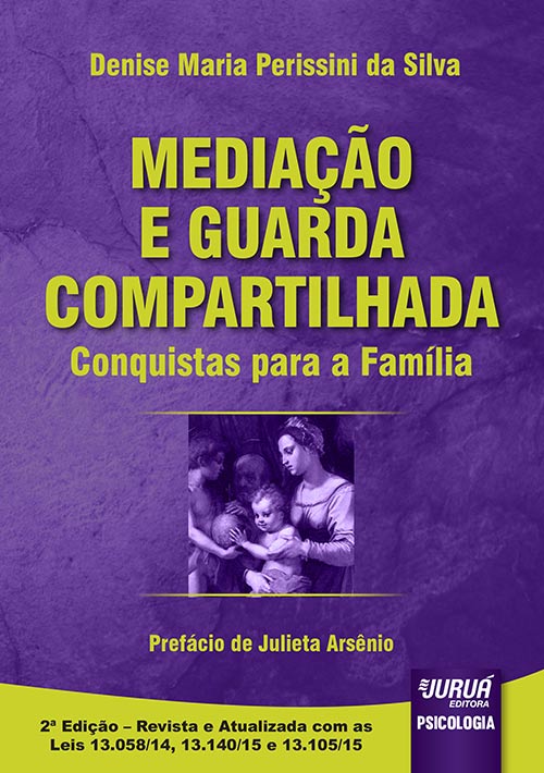 Mediação e Guarda Compartilhada - Conquistas para a Família - Prefácio de Julieta Arsênio
