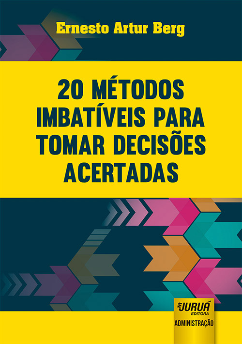 20 Métodos Imbatíveis para Tomar Decisões Acertadas