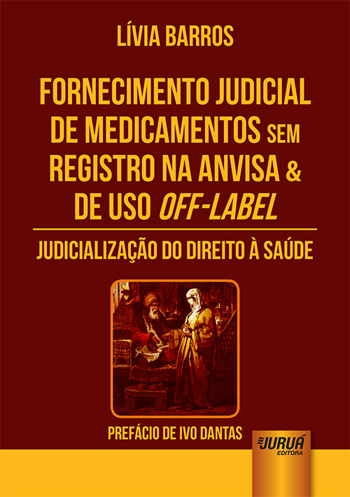 Fornecimento Judicial de Medicamentos Sem Registro na Anvisa & de Uso Off-Label