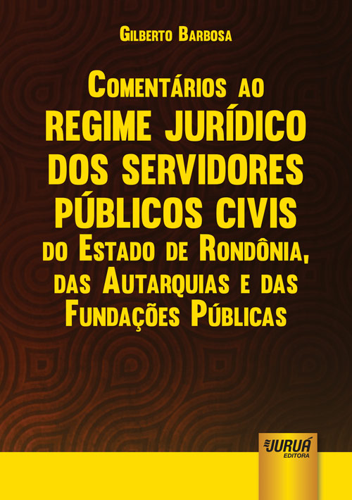Comentários ao Regime Jurídico dos Servidores Públicos Civis do Estado de Rondônia, das Autarquias e das Fundações Públicas