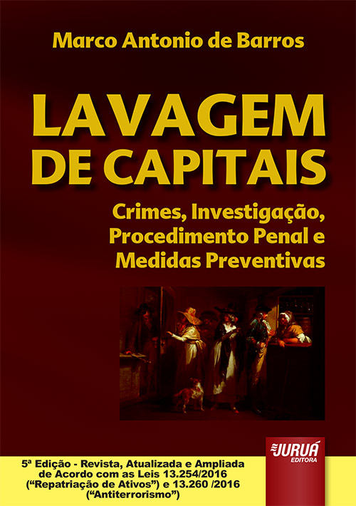 Lavagem de Capitais - Crimes, Investigação, Procedimento Penal e Medidas Preventivas