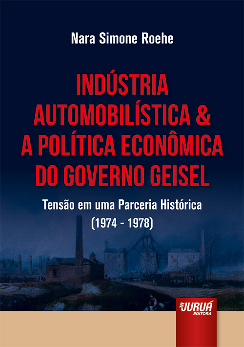 Indústria Automobilística & A Política Econômica do Governo Geisel